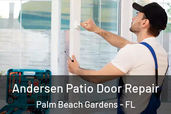 Andersen Patio Door Repair Palm Beach Gardens - FL