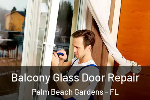 Balcony Glass Door Repair Palm Beach Gardens - FL
