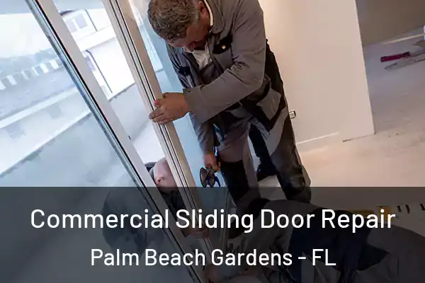 Commercial Sliding Door Repair Palm Beach Gardens - FL