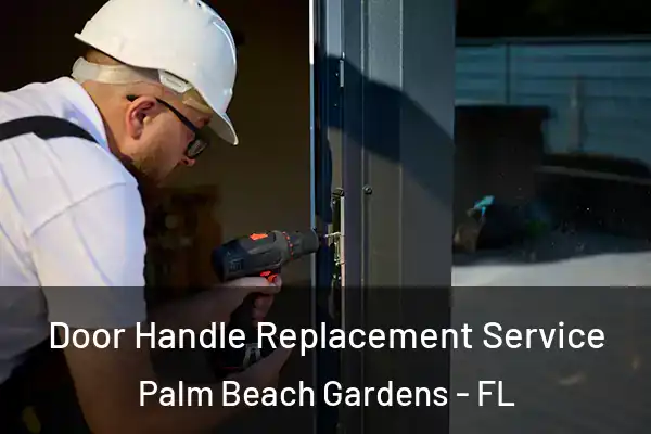 Door Handle Replacement Service Palm Beach Gardens - FL