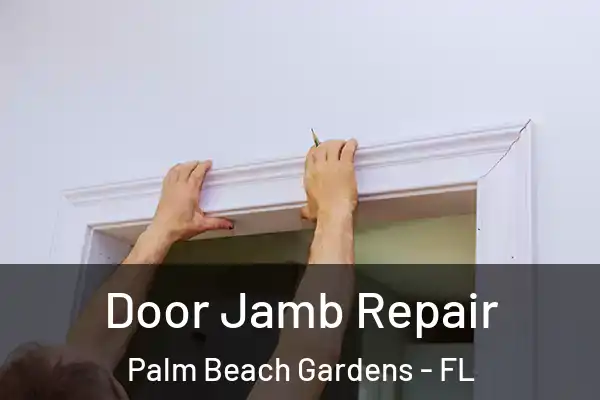Door Jamb Repair Palm Beach Gardens - FL