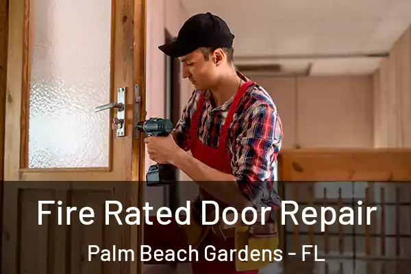 Fire Rated Door Repair Palm Beach Gardens - FL