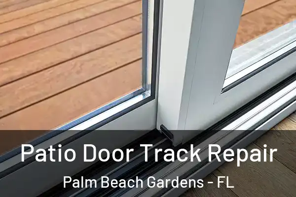 Patio Door Track Repair Palm Beach Gardens - FL