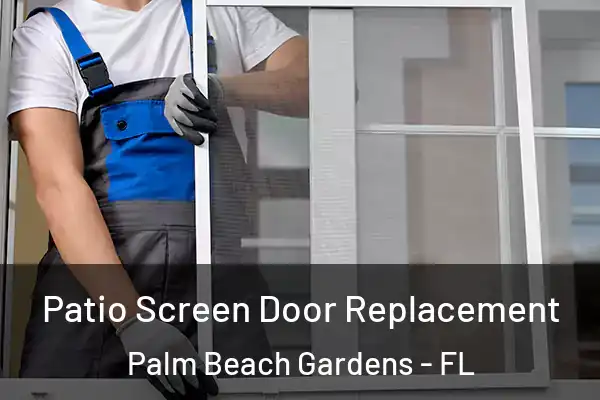 Patio Screen Door Replacement Palm Beach Gardens - FL