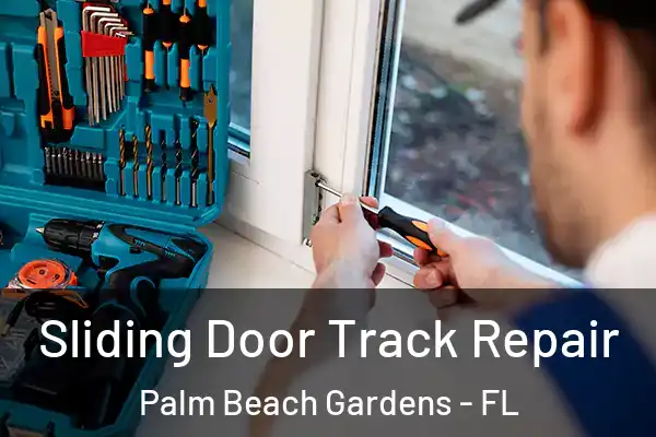 Sliding Door Track Repair Palm Beach Gardens - FL