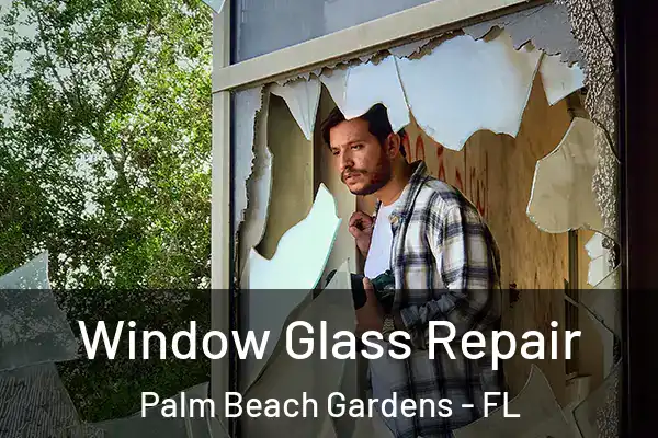Window Glass Repair Palm Beach Gardens - FL